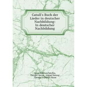  Catulls Buch der Lieder in deutscher Nachbildung In deutscher 