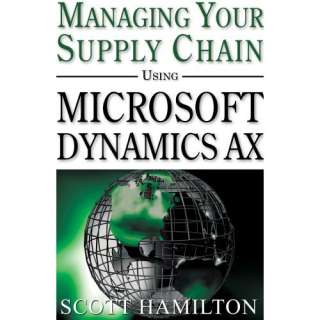   Chain Using Microsoft Dynamics AX 4.0 (9780979255205) Scott Hamilton