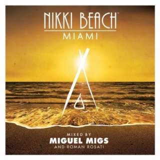   Nikki Beach Miami Mixed By Miguel Migs & Roman Rosati Various Artists