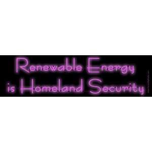 Renewable Energy is Homeland Security. Bumper Sticker.