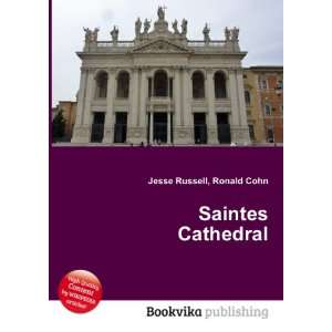  Saintes Cathedral: Ronald Cohn Jesse Russell: Books