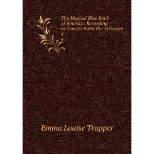   in Concise Form the Activities . 4: Emma Louise Trapper: Books