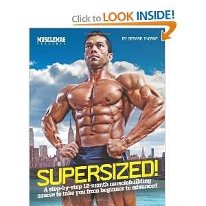 SuperSized!: A Step by Step 12 Month Musclebuilding Course to Take You 