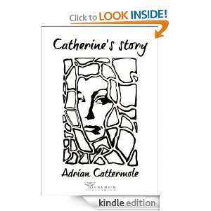 Catherines story: Adrian CATTERMOLE:  Kindle Store