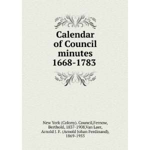 Calendar of Council minutes 1668 1783: Fernow, Berthold 
