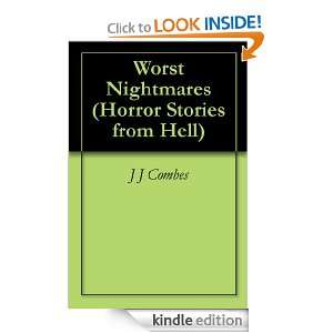 Worst Nightmares (Horror Stories from Hell) J J Combes  
