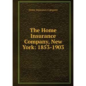   Insurance Company, New York 1853 1903 Home Insurance Company Books
