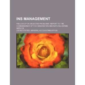  INS management: follow up on selected problems: report to 