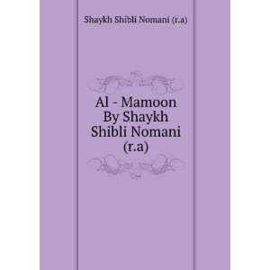   By Shaykh Shibli Nomani (r.a) Shaykh Shibli Nomani (r.a) Books