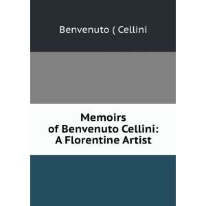   of Benvenuto Cellini, Benvenuto Roscoe, Thomas, Cellini Books