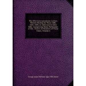   of Those Times, Volume 1: George James Welbore Agar Ellis Dover: Books