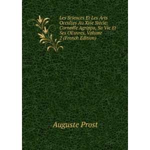   Agrippa, Sa Vie Et Ses OEuvres, Volume 2 (French Edition): Auguste