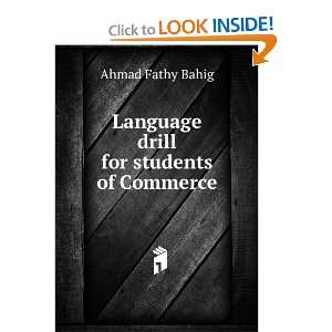    Language drill for students of Commerce: Ahmad Fathy Bahig: Books
