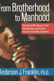 From Brotherhood to Manhood How Black Men Rescue Their Relationships 