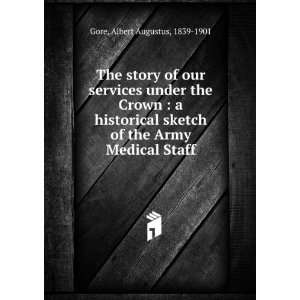   sketch of the Army Medical Staff: Albert Augustus Gore: Books