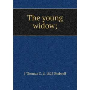  The young widow; J Thomas G. d. 1825 Rodwell Books