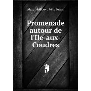   autour de lIle aux Coudres: FÃ©lix Buteau Alexis Mailloux : Books