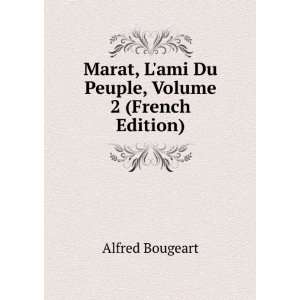   ami Du Peuple, Volume 2 (French Edition) Alfred Bougeart Books