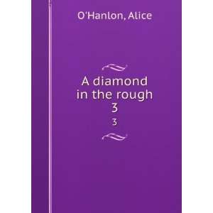  A diamond in the rough. 3 Alice OHanlon Books