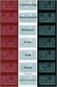 Constructing International Relations in the Arab World, (0804753725 