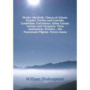   . . the Passionate Pilgrim. Verses Amon: William Shakespeare: Books