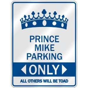   PRINCE MIKE PARKING ONLY  PARKING SIGN NAME: Home 