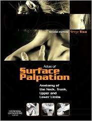 Atlas of Surface Palpation: Anatomy of the Neck, Trunk, Upper and 