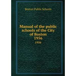  public schools of the City of Boston. 1956 Boston Public Schools