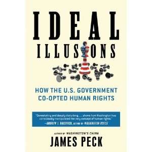  Ideal Illusions How the U.S. Government Co opted Human 