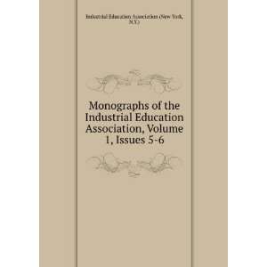 Monographs of the Industrial Education Association, Volume 1,Â 