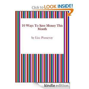 10 Ways to Save Money This Month Lisa Pomeroy  Kindle 