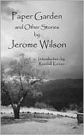 Paper Garden and Other Stories Jerome Wilson
