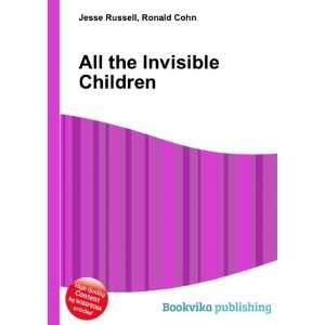  All the Invisible Children Ronald Cohn Jesse Russell 