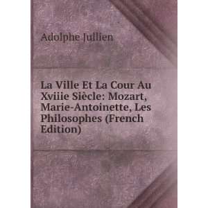  La Ville Et La Cour Au Xviiie SiÃ¨cle Mozart, Marie 