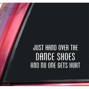 Just Hand Over The Dance Shoes And No One Gets Hurt White Vinyl Decal 