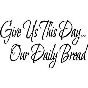  GIVE US THIS DAY OUR DAILY BREADWALL QUOTES WORDS 