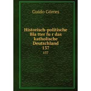   ?tter fuÌ?r das katholische Deutschland. 137: Guido GÃ¶rres: Books