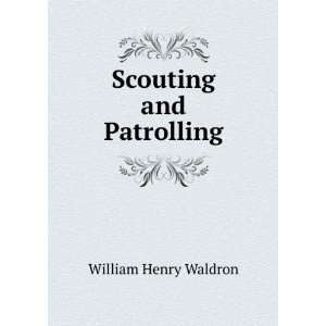  Scouting and Patrolling: William Henry Waldron: Books