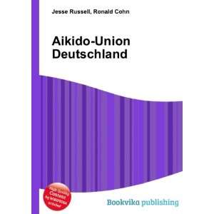  Aikido Union Deutschland: Ronald Cohn Jesse Russell: Books