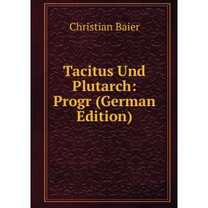   Tacitus Und Plutarch Progr (German Edition) Christian Baier Books