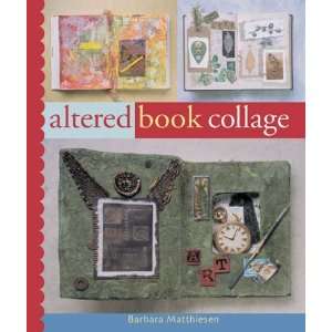    Altered Book Collage [Paperback] Barbara Matthiessen Books