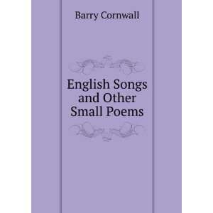  English Songs and Other Small Poems Barry Cornwall Books