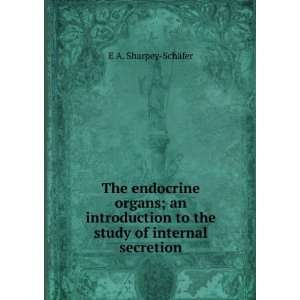  endocrine organs; an introduction to the study of internal secretion