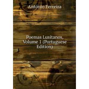   Lusitanos, Volume 1 (Portuguese Edition) AntÃ³nio Ferreira Books