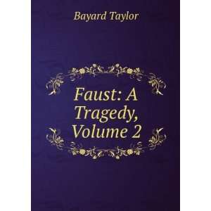  Faust A Tragedy, Volume 2 Bayard Taylor Books