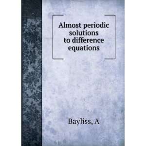    Almost periodic solutions to difference equations A Bayliss Books