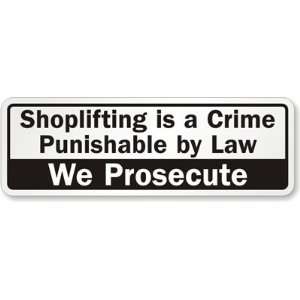  Shoplifting Is A Crime Punishable By Law Aluminum Sign, 12 