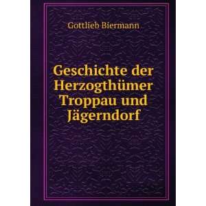   HerzogthÃ¼mer Troppau und JÃ¤gerndorf Gottlieb Biermann Books