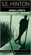 Some of Tims Stories S. E. Hinton