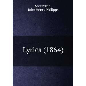  Lyrics (1864) (9781275151277): John Henry Philipps 